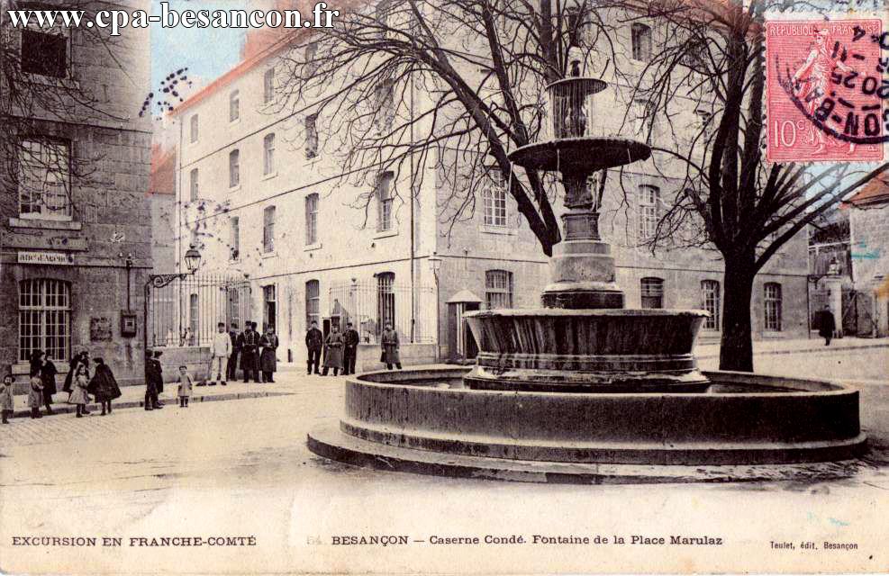 EXCURSION EN FRANCHE-COMTÉ - 64. BESANÇON - Caserne Condé. Fontaine de la Place Marulaz